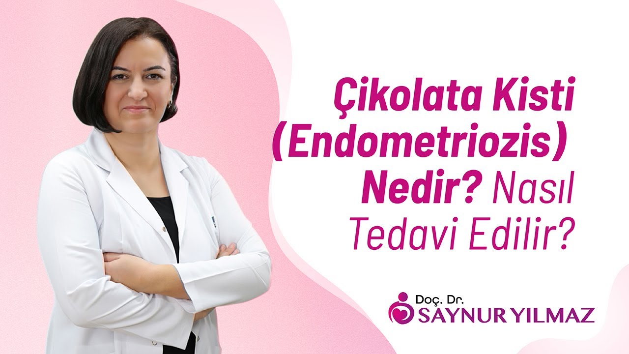 Çikolata Kisti (Endometriozis) Nasıl Tedavi Edilir?